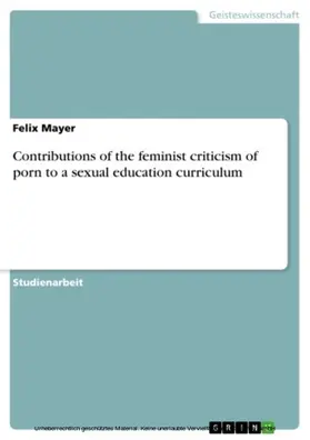 Mayer |  Contributions of the feminist criticism of porn to a sexual education curriculum | eBook | Sack Fachmedien