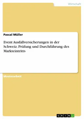 Müller | Event Ausfallversicherungen in der Schweiz. Prüfung und Durchführung des Markteintritts | E-Book | sack.de