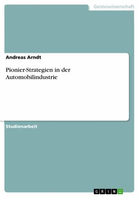 Arndt |  Pionier-Strategien in der Automobilindustrie | eBook | Sack Fachmedien