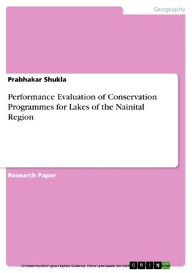 Shukla |  Performance Evaluation of Conservation Programmes for Lakes of the Nainital Region | eBook | Sack Fachmedien