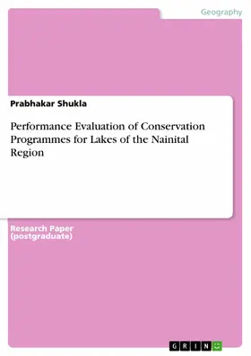 Shukla |  Performance Evaluation of Conservation Programmes for Lakes of the Nainital Region | eBook | Sack Fachmedien