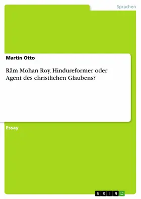 Otto |  Ram Mohan Roy. Hindureformer oder Agent des christlichen Glaubens? | eBook | Sack Fachmedien