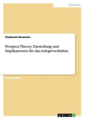 Baumann |  Prospect Theory. Darstellung und Implikationen für das Anlegerverhalten | Buch |  Sack Fachmedien