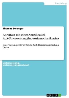 Zwenger |  Anreißen mit einer Anreißnadel. AdA-Unterweisung:(Industriemechaniker/in) | Buch |  Sack Fachmedien