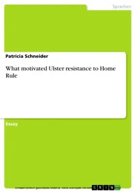 Schneider |  What motivated Ulster resistance to Home Rule | eBook | Sack Fachmedien