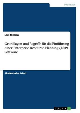 Nielsen |  Grundlagen und Begriffe für die Einführung einer Enterprise Resource Planning (ERP) Software | Buch |  Sack Fachmedien