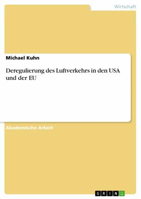 Kuhn |  Deregulierung des Luftverkehrs in den USA und der EU | eBook | Sack Fachmedien