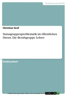 Graf |  Statusgruppenproblematik im öffentlichen Dienst. Die Berufsgruppe Lehrer | eBook | Sack Fachmedien
