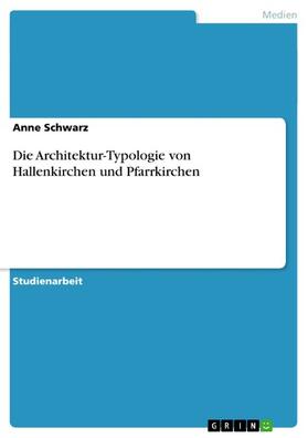 Schwarz |  Die Architektur-Typologie von Hallenkirchen und Pfarrkirchen | eBook | Sack Fachmedien