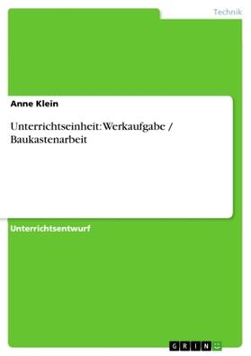 Klein |  Unterrichtseinheit: Werkaufgabe / Baukastenarbeit | Buch |  Sack Fachmedien