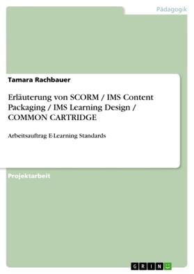 Rachbauer |  Erläuterung von SCORM / IMS Content Packaging / IMS Learning Design / COMMON CARTRIDGE | Buch |  Sack Fachmedien