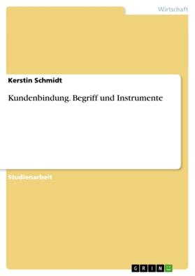 Schmidt |  Kundenbindung. Begriff und Instrumente | Buch |  Sack Fachmedien