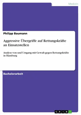 Baumann |  Aggressive Übergriffe auf Rettungskräfte an Einsatzstellen | eBook | Sack Fachmedien