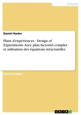 Hasler |  Plans d'expériences - Design of Experiments. Avec plan factoriel complet et utilisation des équations structurelles | Buch |  Sack Fachmedien