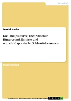 Hasler |  Die Phillips-Kurve. Theoretischer Hintergrund, Empirie und wirtschaftspolitische Schlussfolgerungen | eBook | Sack Fachmedien