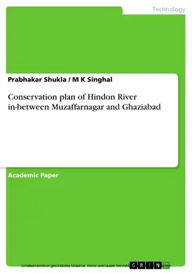 Shukla / Singhal |  Conservation plan of Hindon River in-between Muzaffarnagar and Ghaziabad | eBook | Sack Fachmedien