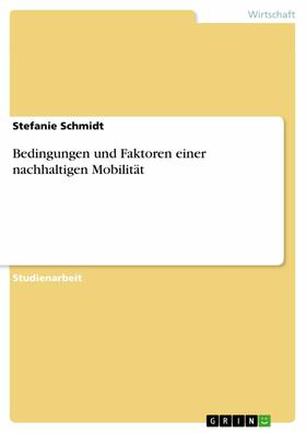 Schmidt |  Bedingungen und Faktoren einer nachhaltigen Mobilität | eBook | Sack Fachmedien