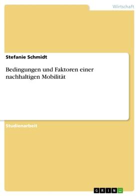 Schmidt |  Bedingungen und Faktoren einer nachhaltigen Mobilität | Buch |  Sack Fachmedien