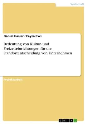 Hasler / Evci |  Bedeutung von Kultur- und Freizeiteinrichtungen für die Standortentscheidung von Unternehmen | Buch |  Sack Fachmedien