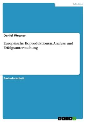 Wegner |  Europäische Koproduktionen. Analyse und Erfolgsuntersuchung | Buch |  Sack Fachmedien