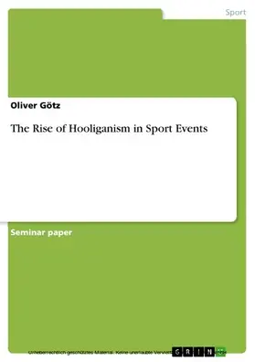 Götz |  The Rise of Hooliganism in Sport Events | eBook | Sack Fachmedien