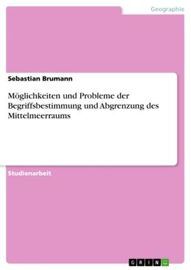 Brumann |  Möglichkeiten und Probleme der Begriffsbestimmung und Abgrenzung des Mittelmeerraums | Buch |  Sack Fachmedien