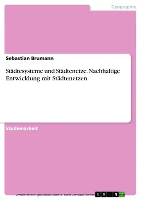 Brumann |  Städtesysteme und Städtenetze. Nachhaltige Entwicklung mit Städtenetzen | eBook | Sack Fachmedien