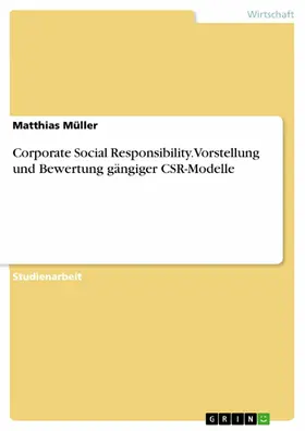 Müller |  Corporate Social Responsibility. Vorstellung und Bewertung gängiger CSR-Modelle | eBook | Sack Fachmedien