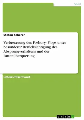 Scherer |  Verbesserung des Fosbury- Flops unter besonderer Berücksichtigung des Absprungverhaltens und der Lattenüberquerung | eBook | Sack Fachmedien