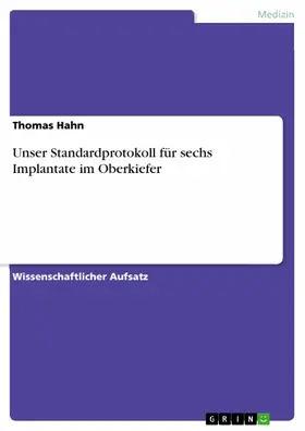 Hahn |  Unser Standardprotokoll für sechs Implantate im Oberkiefer | eBook | Sack Fachmedien