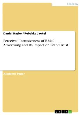 Hasler / Jaekel |  Perceived Intrusiveness of E-Mail Advertising and Its Impact on Brand Trust | Buch |  Sack Fachmedien