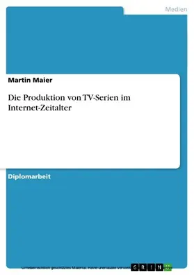 Maier |  Die Produktion von TV-Serien im Internet-Zeitalter | eBook | Sack Fachmedien