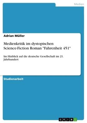 Müller |  Medienkritik im dystopischen Science-Fiction Roman "Fahrenheit 451" | Buch |  Sack Fachmedien