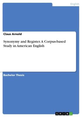 Arnold |  Synonymy and Register. A Corpus-based Study in American English | Buch |  Sack Fachmedien