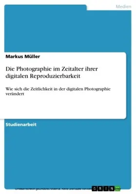 Müller |  Die Photographie im Zeitalter ihrer digitalen Reproduzierbarkeit | eBook | Sack Fachmedien