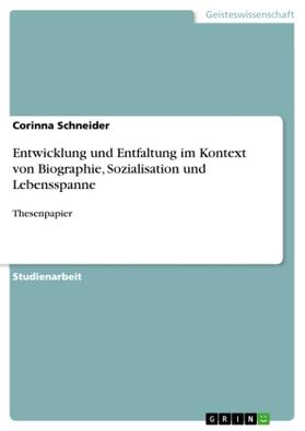 Schneider |  Entwicklung und Entfaltung im Kontext von Biographie, Sozialisation und Lebensspanne | Buch |  Sack Fachmedien