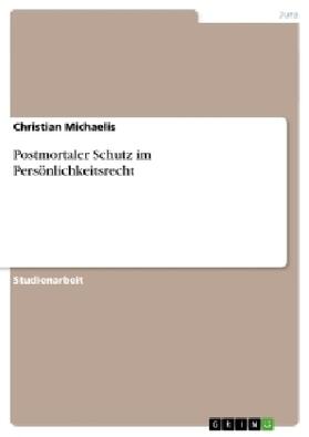 Michaelis |  Postmortaler Schutz im Persönlichkeitsrecht | Buch |  Sack Fachmedien