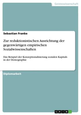 Franke |  Zur reduktionistischen Ausrichtung der gegenwärtigen empirischen Sozialwissenschaften | Buch |  Sack Fachmedien