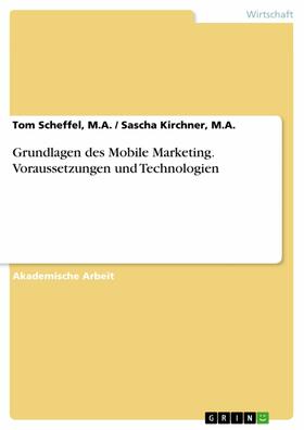 Scheffel / M.A. |  Grundlagen des Mobile Marketing. Voraussetzungen und Technologien | eBook | Sack Fachmedien