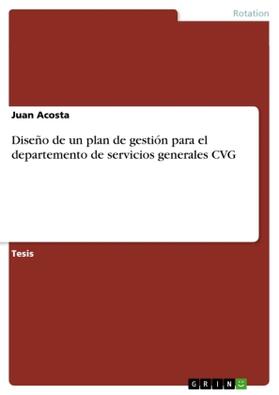 Acosta |  Diseño de un plan de gestión para el departemento de servicios generales CVG | Buch |  Sack Fachmedien