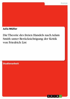 Müller |  Die Theorie des freien Handels nach Adam Smith unter Berücksichtigung der Kritik von Friedrich List | eBook | Sack Fachmedien