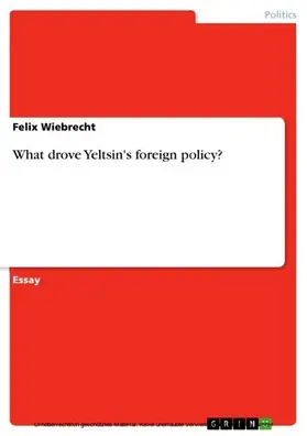 Wiebrecht |  What drove Yeltsin's foreign policy? | eBook | Sack Fachmedien