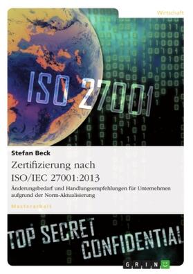 Beck |  Zertifizierung nach ISO/IEC 27001:2013. Änderungsbedarf und  Handlungsempfehlungen für Unternehmen aufgrund der Norm-Aktualisierung | Buch |  Sack Fachmedien