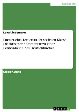 Lindemann |  Literarisches Lernen in der sechsten Klasse. Didaktischer Kommentar zu einer Lerneinheit eines Deutschbuches | Buch |  Sack Fachmedien