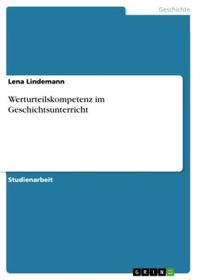 Lindemann |  Werturteilskompetenz im Geschichtsunterricht | Buch |  Sack Fachmedien