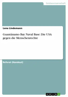 Lindemann |  Guantánamo Bay Naval Base: Die USA gegen die Menschenrechte | eBook | Sack Fachmedien