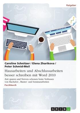 Schnitzer / Zharikova / Schmid-Meil |  Hausarbeiten und Abschlussarbeiten besser schreiben mit Word 2010 | Buch |  Sack Fachmedien