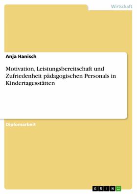Hanisch |  Motivation, Leistungsbereitschaft und Zufriedenheit pädagogischen Personals in Kindertagesstätten | eBook | Sack Fachmedien