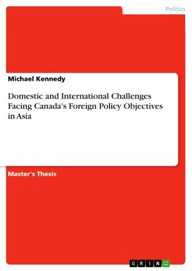 Kennedy |  Domestic and International Challenges Facing Canada's Foreign Policy Objectives in Asia | eBook | Sack Fachmedien