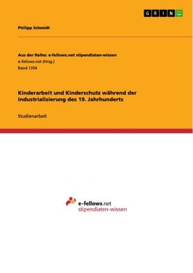 Schmidt |  Kinderarbeit und Kinderschutz während der Industrialisierung des 19. Jahrhunderts | Buch |  Sack Fachmedien
